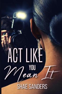 Book cover for Act Like You Mean It