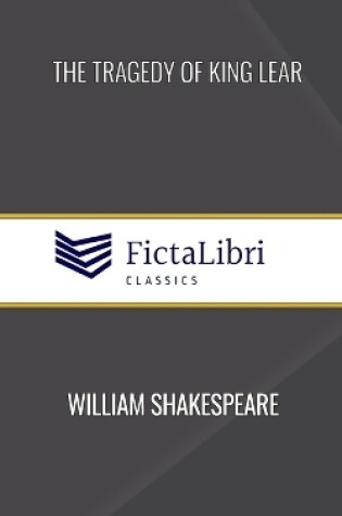 Cover of The Tragedy of King Lear (FictaLibri Classics)