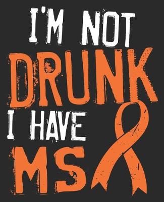 Book cover for I'm Not Drunk I Have MS