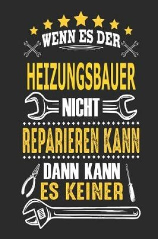 Cover of Wenn es der Heizungsbauer nicht reparieren kann dann kann es keiner