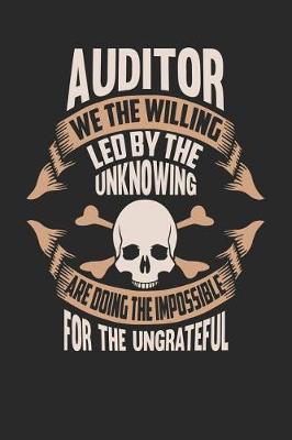 Book cover for Auditor We the Willing Led by the Unknowing Are Doing the Impossible for the Ungrateful
