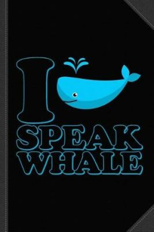 Cover of I Speak Whale Journal Notebook