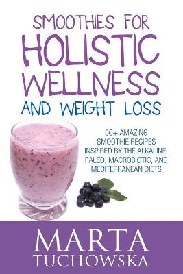 Book cover for Smoothies for Holistic Wellness and Weight Loss