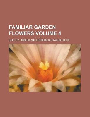 Book cover for Familiar Garden Flowers Volume 4