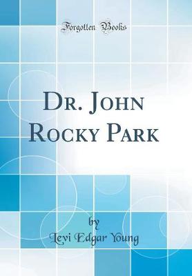 Book cover for Dr. John Rocky Park (Classic Reprint)