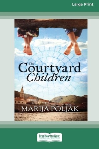 Cover of The Courtyard Children [Large Print 16pt]