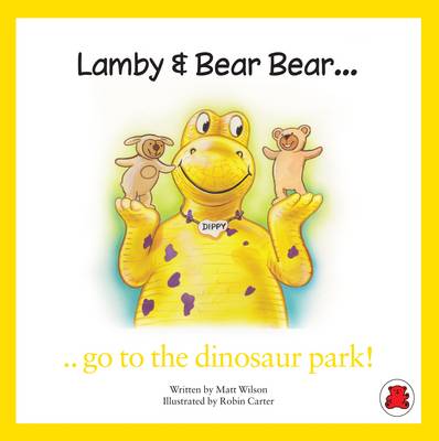 Book cover for Lamby & Bear Bear Go to the Dinosaur Park!