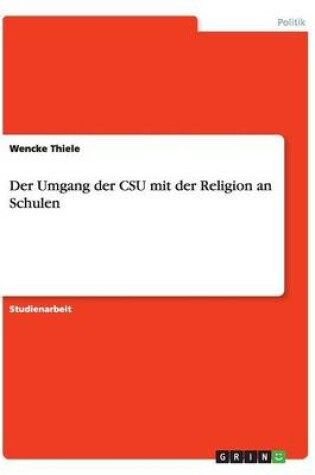 Cover of Der Umgang der CSU mit der Religion an Schulen