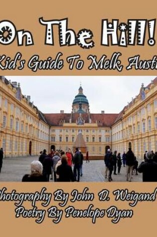 Cover of On the Hill! a Kid's Guide to Melk, Austria