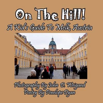 Book cover for On the Hill! a Kid's Guide to Melk, Austria
