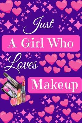 Book cover for Just A Girl Who Loves Makeup