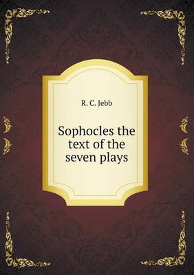 Book cover for Sophocles the text of the seven plays