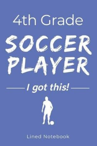 Cover of 4th Grade Soccer Player I Got This