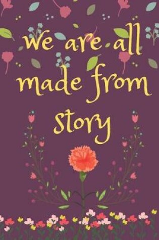 Cover of We are all made from story