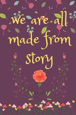 Book cover for We are all made from story