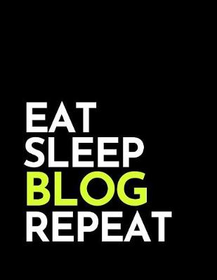 Cover of Eat Sleep Blog Repeat