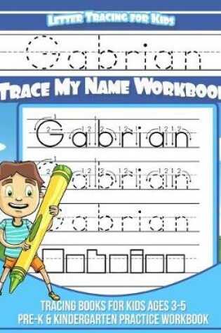 Cover of Gabrian Letter Tracing for Kids Trace my Name Workbook