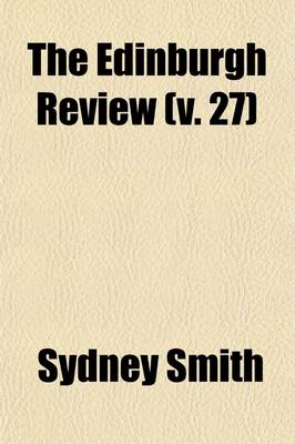 Book cover for The Edinburgh Review (Volume 27); Or Critical Journal