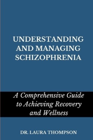 Cover of Understanding and Managing Schizophrenia