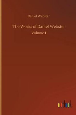 Cover of The Works of Daniel Webster