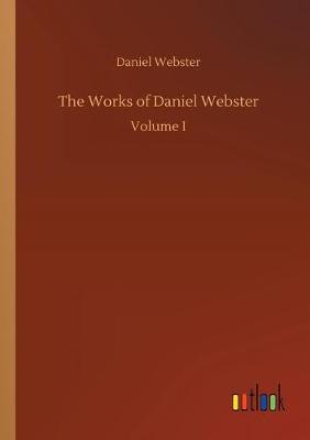 Book cover for The Works of Daniel Webster