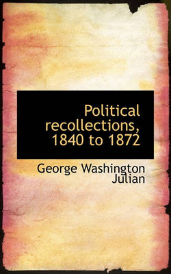 Book cover for Political Recollections, 1840 to 1872