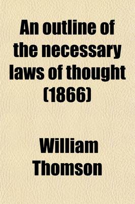 Book cover for An Outline of the Necessary Laws of Thought; A Treatise on Pure and Applied Logic