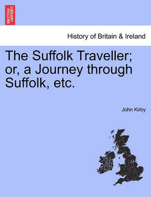 Book cover for The Suffolk Traveller; Or, a Journey Through Suffolk, Etc.