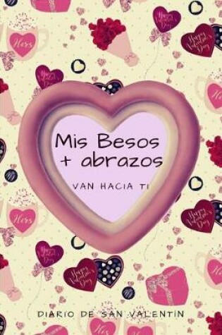Cover of Mis Besos + Abrazos Van Hacia Ti
