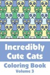Book cover for Incredibly Cute Cats Coloring Book