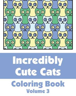 Cover of Incredibly Cute Cats Coloring Book