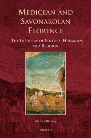 Cover of Medicean and Savonarolan Florence