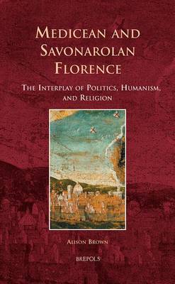 Book cover for Medicean and Savonarolan Florence