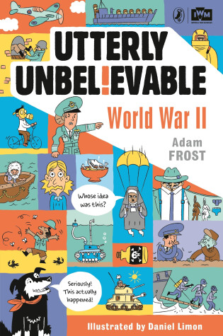 Cover of Utterly Unbelievable: WWII in Facts