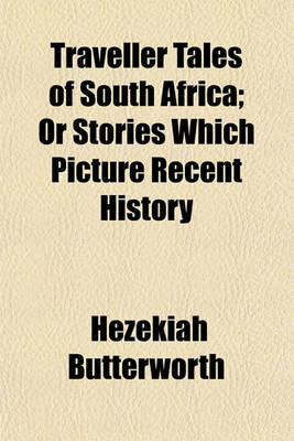 Book cover for Traveller Tales of South Africa; Or Stories Which Picture Recent History