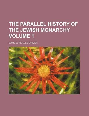 Book cover for The Parallel History of the Jewish Monarchy Volume 1