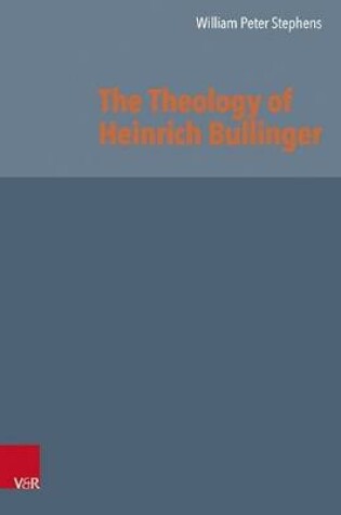 Cover of The Theology of Heinrich Bullinger