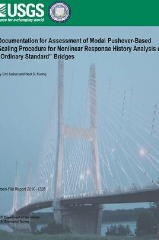 Cover of Documentation for Assessment of Modal Pushover- Based Scaling Procedure for Nonlinear Response History Analysis of ?Ordinary Standard? Bridges