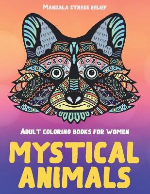 Book cover for Adult Coloring Books for Women Mystical Animals - Mandala Stress Relief