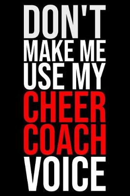 Book cover for Don't Make Me Use My Cheer Coach Voice