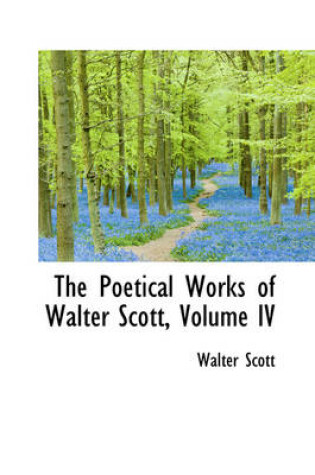 Cover of The Poetical Works of Walter Scott, Volume IV