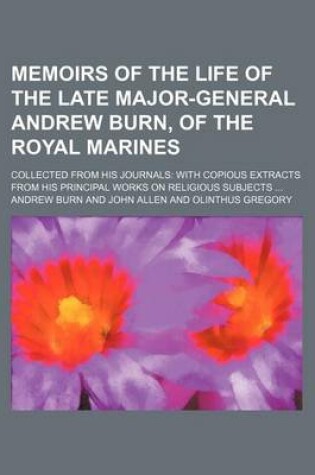 Cover of Memoirs of the Life of the Late Major-General Andrew Burn, of the Royal Marines (Volume 2); Collected from His Journals with Copious Extracts from His