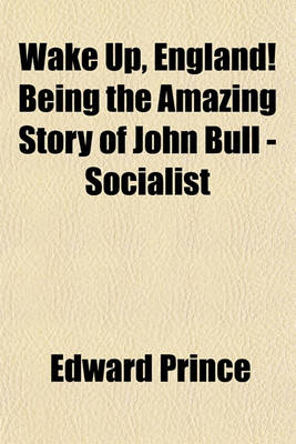 Book cover for Wake Up, England! Being the Amazing Story of John Bull - Socialist