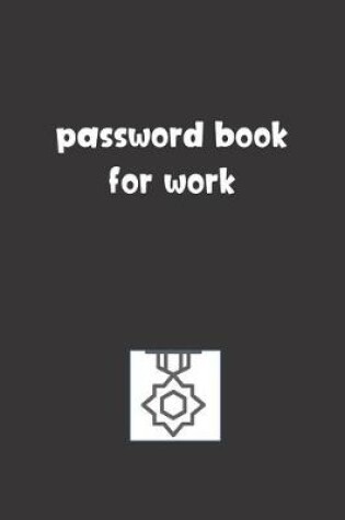 Cover of Password Book For Work