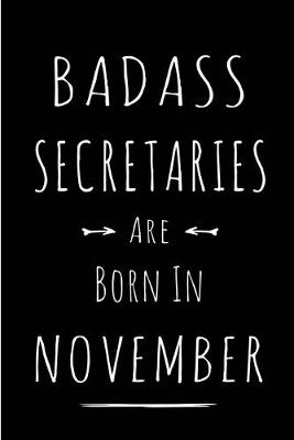 Book cover for Badass Secretaries Are Born In November