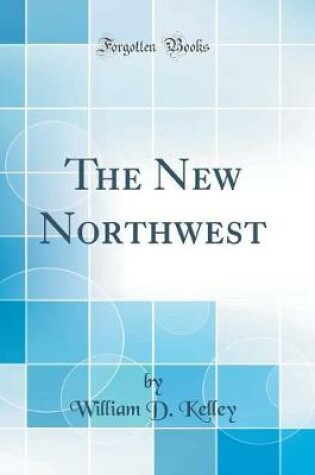 Cover of The New Northwest (Classic Reprint)