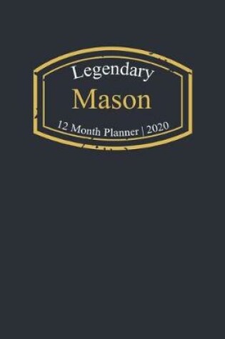 Cover of Legendary Mason, 12 Month Planner 2020