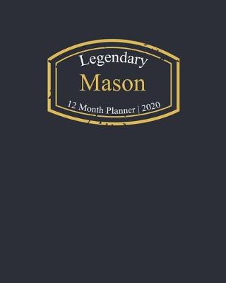 Book cover for Legendary Mason, 12 Month Planner 2020