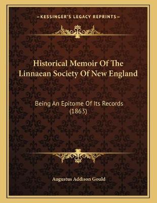 Book cover for Historical Memoir Of The Linnaean Society Of New England