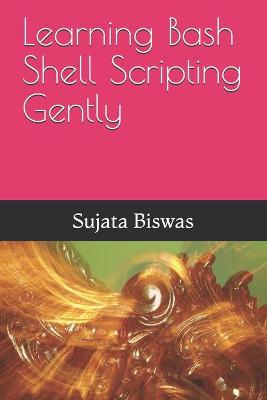 Book cover for Learning Bash Shell Scripting Gently